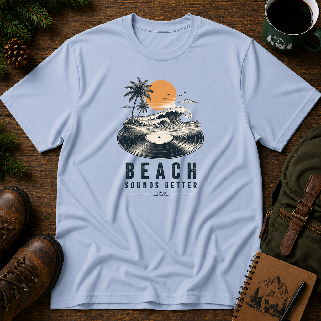 Beach Sounds Better T-shirt