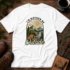 I'd Rather Be Outside T-shirt