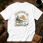 I'd Rather Be Somewhere Quiet T-shirt